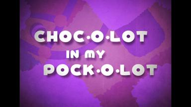 Choc-o-lot In My Pock-o-lot