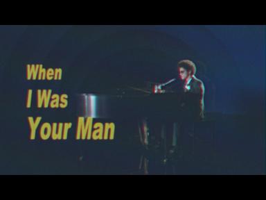 When I Was Your Man