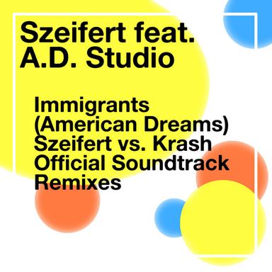 Immigrants (American Dreams) - Szeifert vs. Krash Radio Remix