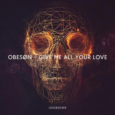 Give Me All Your Love - Original Mix