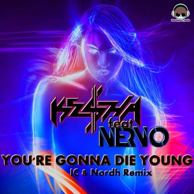 You're Gonna Die Young - IC & Nordh Extended Remix