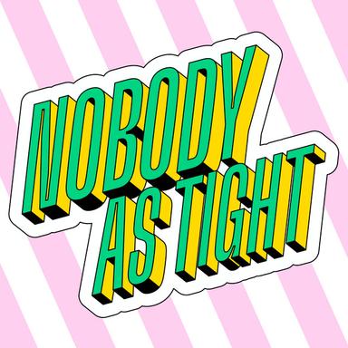 Nobody As Tight