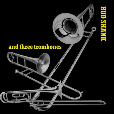 Bud Shank and Three Trombones