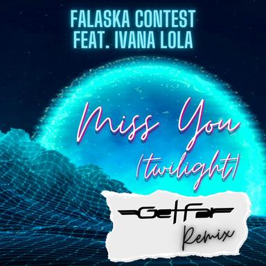 Miss You (Twilight) - Get Far Extended Remix