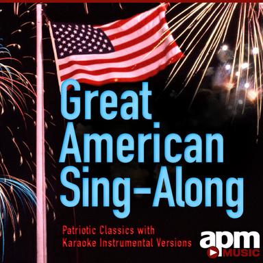 Great American Sing-Along - Patriotic Classics with Karaoke Instrumental Versions
