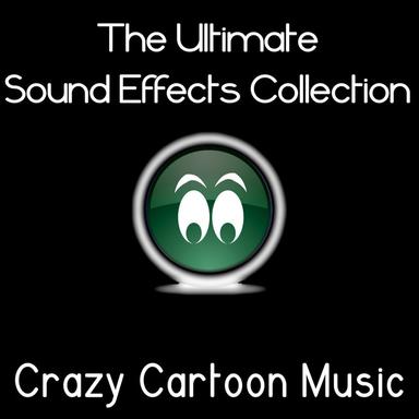 Ultimate Sound Effects Collection: Crazy Cartoon Music
