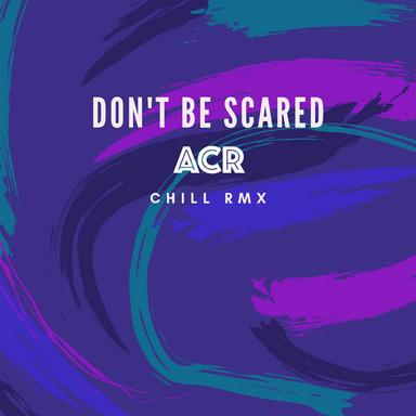 Don't be scared