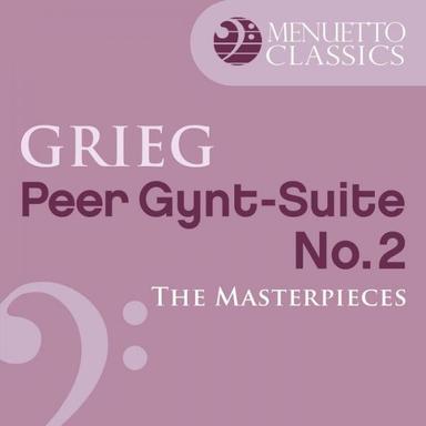 The Masterpieces - Grieg: Peer Gynt Suite No. 2