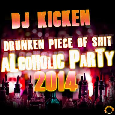 Drunken Piece of Shit (Alcoholic Party 2014) - Le Dutch Festival Remix