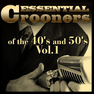 Essential Crooners of the 40's and 50's-Vol.1