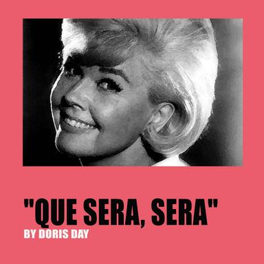 Que Sera, Sera - Whatever Will Be, Will Be