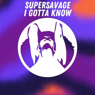 I Gotta Know - Original Mix