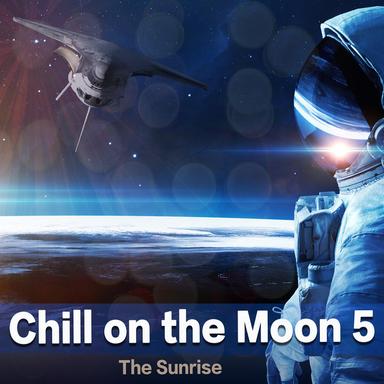 Chill On the Moon, Vol. 5 - The Sunrise