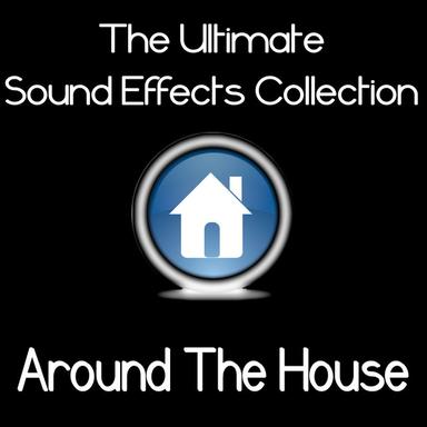 Ultimate Sound Effects Collection: Around the House