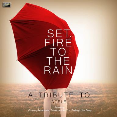 Set Fire to the Rain