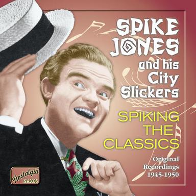 Jones, Spike: Spiking The Classics (1945-1950)