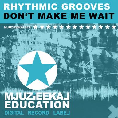 Don't Make Me Wait - Original Mix