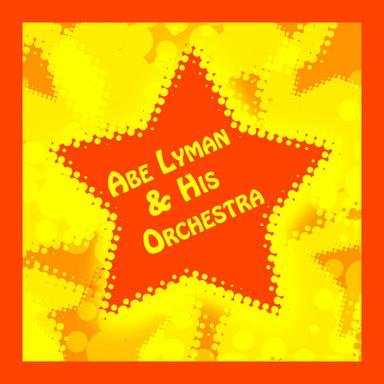 Abe Lyman & His Orchestra