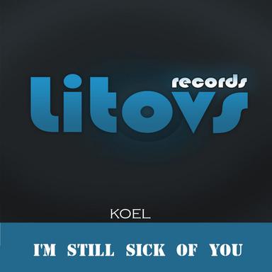 I'm Still Sick Of You - Original Mix