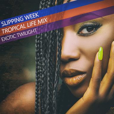 Slipping Week - Tropical Life Mix