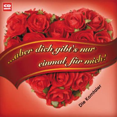 Aber Dich gibt's nur einmal für mich