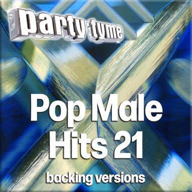 Pop Male Hits 21 - Party Tyme (Backing Versions)