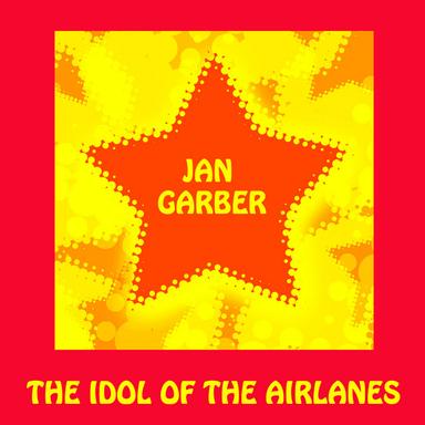 Jan Garber, The Idol of the Airlanes