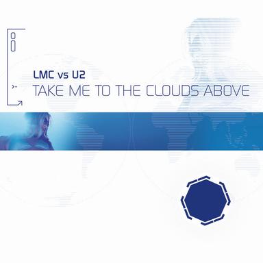 Take Me To The Clouds Above - LMC Vs. U2 / Radio Edit