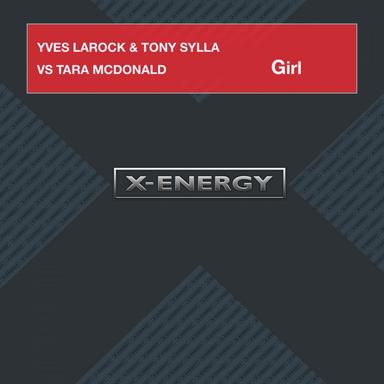 Girl (Yves C Remix) - Yves Larock & Tony Sylla Vs Tara Mcdonald