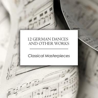 "12 German Dances and other works - Classical Masterpieces"
