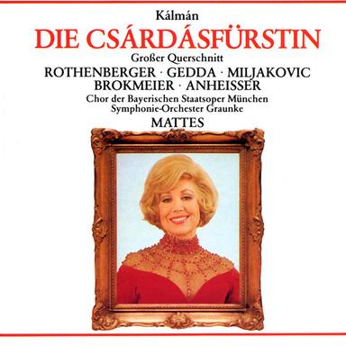 Die Csárdásfürstin · Operette in 3 Akten (Highlights) (1988 Digital Remaster): Nimm, Zigeuner, deine Geige - Jaj Mamám, Bruderherz, ich kauf' mir die Welt (Sylva - Boni - Feri, 3.Akt)