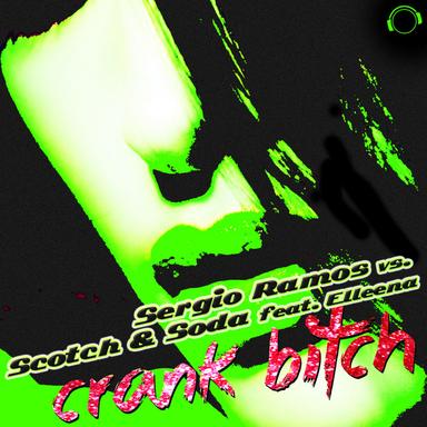 Crank Bitch! (Sergio Ramos vs. Scotch & Soda) - DJ Solovey Remix