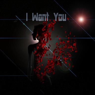 I want you