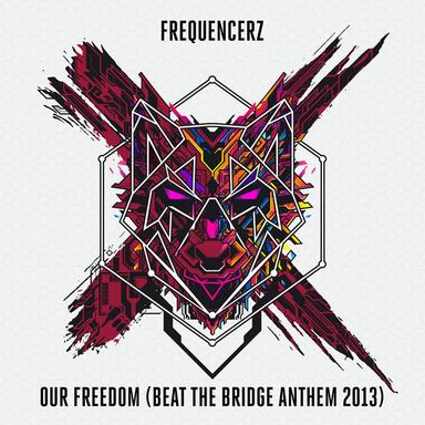 Our Freedom - Beat The Bridge Anthem 2013