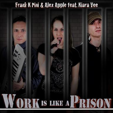 Work Is Like a Prison (feat. Kiara Vee) - Alex Apple in Action Mix