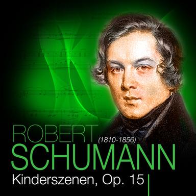 Schumann: Kinderszenen, Op. 15