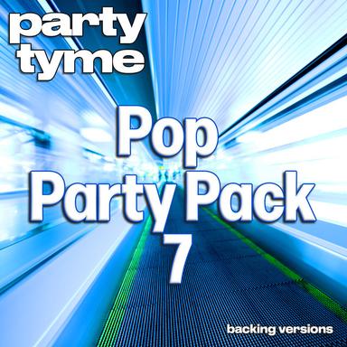Pop Party Pack 7 - Party Tyme - Backing Versions