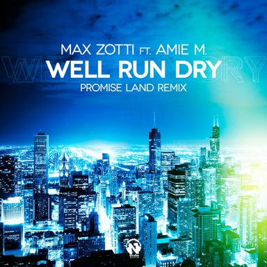 Well Run Dry - Promise Land Radio Edit
