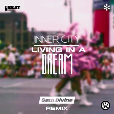 Living in a Dream - Sam Divine Remix
