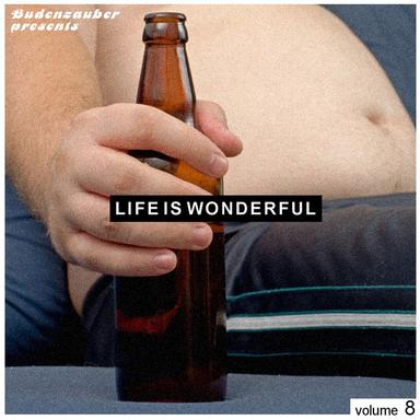 Budenzauber Pres. Life Is Wonderful Vol. 8 - Minimal Tech-House Edition
