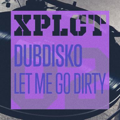 Let Me Go Dirty - Original mix