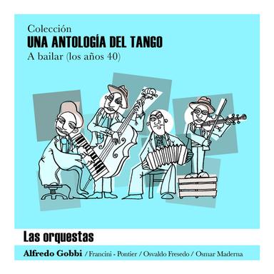 Una Antología del Tango - "Las Orquestas"