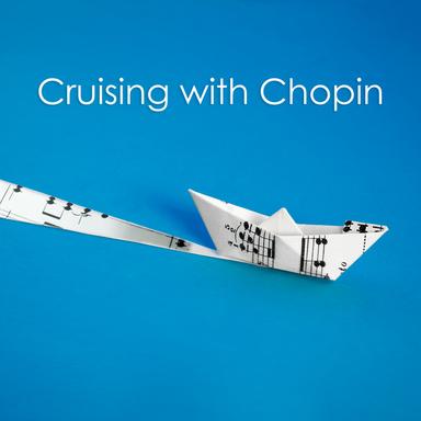 Cruising with Chopin
