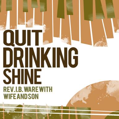 You Better Quit Drinking Shine