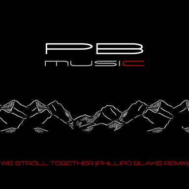 We Stroll Together - Phillipo Blake Dub Remix