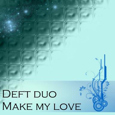 Make My Love - Original Mix