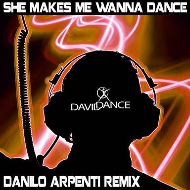 She Makes Me Wanna Dance - Danilo Arpenti Remix