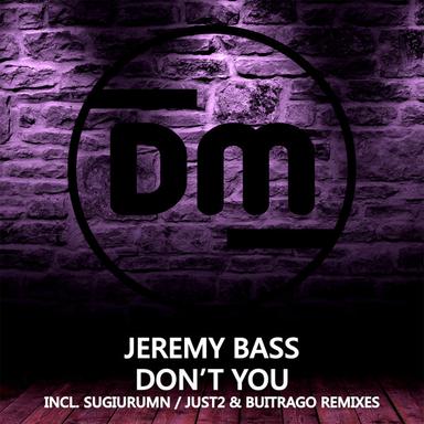 Don't You - JUST2 & Buitrago Remix
