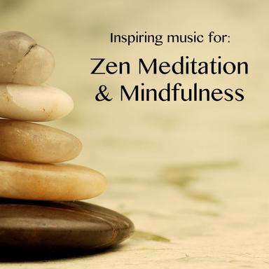 Inspiring Music for: Zen Meditation & Mindfulness