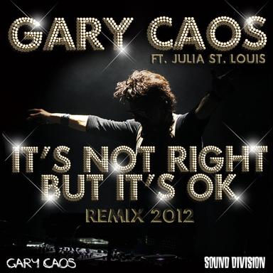 It's Not Right But It's Ok - Gary Caos 2012 Mix